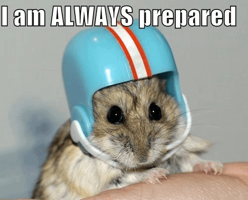 I am always prepared I am always prepared